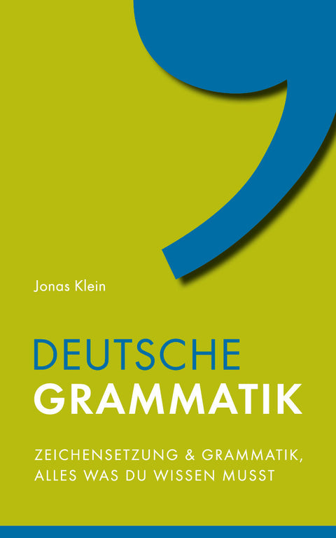 Deutsche Grammatik: Zeichensetzung und Grammatik, alles was du wissen musst